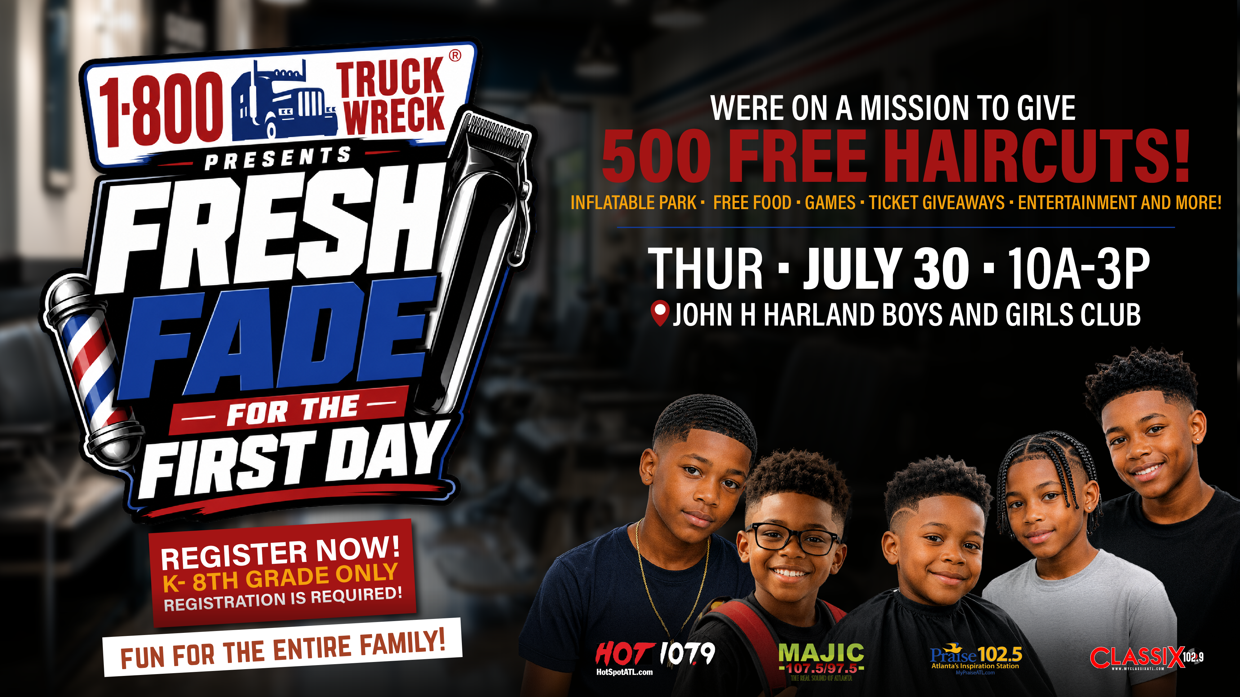 Poster for "Fresh Fade for the First Day" event hosted by 1-800-TRUCK WRECK, offering 500 free haircuts, food, games, and entertainment at the John H Harland Boys and Girls Club on July 30.